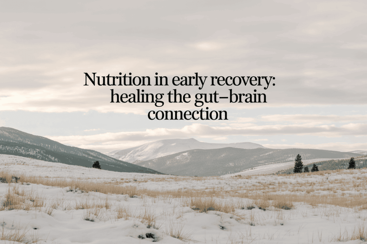 nutrition in early recovery detox Colorado medical detox
